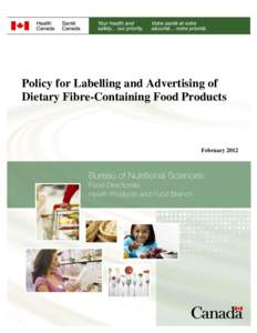 Policy for Labelling and Advertising of Dietary Fibre-Containing Food Products  Policy for Labelling and Advertising of Dietary Fibre-Containing Food Products  February 2012