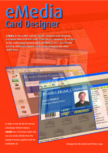 eMedia is the perfect tool for graphic, magnetic and electronic personalization of plastic cards. Powerful yet ergonomic, it answers to the professional demand while still being a very user-friendly printing solution for