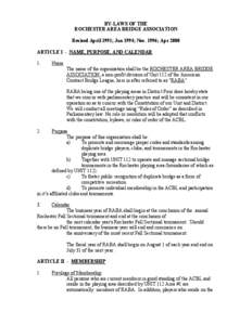 BY-LAWS OF THE ROCHESTER AREA BRIDGE ASSOCIATION Revised April 1991; Jan 1994; Nov. 1996; Apr 2000 ARTICLE I - NAME, PURPOSE, AND CALENDAR 1.