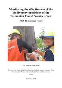 Monitoring the effectiveness of the biodiversity provisions of the Tasmanian Forest Practices Code 2013–14 summary report  Amy Koch and Sarah Munks