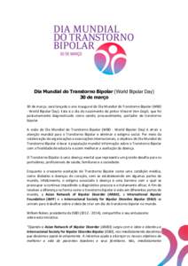 Dia Mundial do Transtorno Bipolar (World Bipolar Day) 30 de março 30 de março, será lançado o ano inaugural do Dia Mundial do Transtorno Bipolar (WBD - World Bipolar Day). Este é o dia do nascimento do pintor Vincen