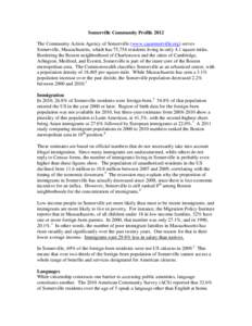 Somerville Community Profile 2012 The Community Action Agency of Somerville (www.caasomerville.org) serves Somerville, Massachusetts, which has 75,754 residents living in only 4.1 square miles. Bordering the Boston neigh