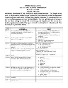 SAMPLE AGENDA DAY 1 STD and VIRAL HEPATITIS B WORKSHOPS 8:30 am – 12 noon 1:00 pm – 4:30 pm Workshops are offered on two consecutive days in nine locations. The agenda is the same for all locations, but we reverse th