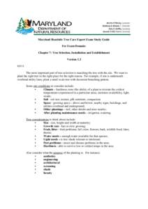 Maryland Roadside Tree Care Expert Exam Study Guide For Exam Domain: Chapter 7: Tree Selection, Installation and Establishment Version[removed]The most important part of tree selection is matching the tree with the sit