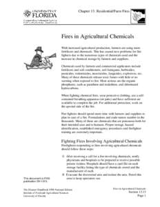 Chapter 13: Residential/Farm Fires  Fires in Agricultural Chemicals With increased agricultural production, farmers are using more fertilizers and chemicals. This has caused new problems for fire fighters due to the nume