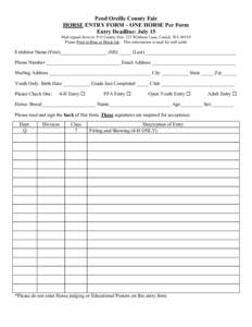 Pend Oreille County Fair HORSE ENTRY FORM – ONE HORSE Per Form Entry Deadline: July 15 Mail signed form to: P O County Fair, 225 Wildrose Lane, Cusick, WAPlease Print in Blue or Black Ink – This information is