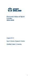 Economic Value of Sport London[removed]August 2010 Sport Industry Research Centre