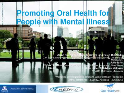 Promoting Oral Health for People with Mental Illness Zorah Rashidzada, Isabelle Sayers and Helen Thomaidis 3rd