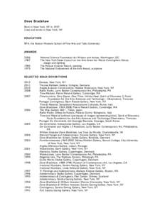 Dove Bradshaw Born in New York, NY in 1927 Lives and works in New York, NY EDUCATION BFA, the Boston Museum School of Fine Arts and Tufts University AWARDS