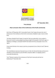 GOVERNMENT OF NIUE OFFICE OF THE PREMIER 03rd November 2015 Press Release Niue to Assume Chair of the Conference of the Pacific Community