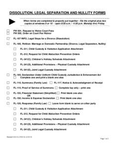 DISSOLUTION, LEGAL SEPARATION AND NULLITY FORMS  ► When forms are completed & properly put together - file the original plus two copies at windows 9 or 10 - open 8:30 a.m. – 4:30 p.m. Monday thru Friday