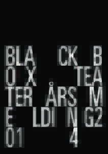 Black Box Teater  BLA	 CK B O X TEA TER ÅRS M E LDI N G2