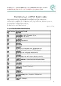 Informationen zum webOPAC - Sprachencodes Der Sprachencode nach ISOB wird für die Sprache(n) der vorliegenden Veröffentlichung vergeben. Er ermöglicht es somit, nach bestimmten Sprachen zu suchen. 1. Sprachenli