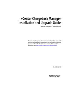 vCenter Chargeback Manager Installation and Upgrade Guide vCenter Chargeback Manager[removed]This document supports the version of each product listed and supports all subsequent versions until the document is replaced