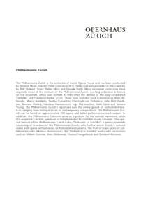 Philharmonia Zürich  The Philharmonia Zurich is the orchestra of Zurich Opera House and has been conducted by General Music Director Fabio Luisi since[removed]Fabio Luisi was preceded in this capacity by Ralf Weikert, Fra