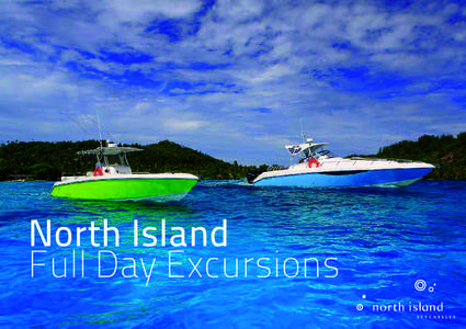 North Island Full Day Excursions VISIT WWW.NORTH-ISLAND.COM North Island | Full Day Excursions Valid until 22 December 2015   