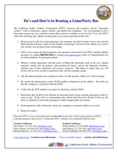 Do’s and Don’ts in Renting a Limo/Party Bus The California Public Utilities Commission (CPUC) licenses and regulates private “passenger carriers,” such as limousines, airport shuttles, and charter bus companies. 