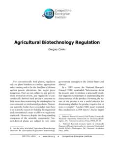 Agricultural Biotechnology Regulation Gregory Conko For conventionally bred plants, regulators rely on plant breeders to conduct appropriate safety testing and to be the first line of defense