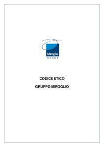 CODICE ETICO GRUPPO MIROGLIO INDICE CAPO I - DISPOSIZIONI GENERALI ............................................................................................................... 3 1.