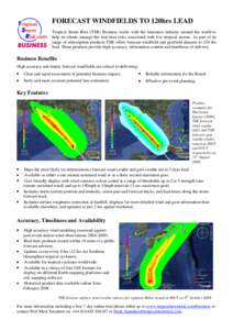 FORECAST WINDFIELDS TO 120hrs LEAD Tropical Storm Risk (TSR) Business works with the insurance industry around the world to help its clients manage the real-time risks associated with live tropical storms. As part of its