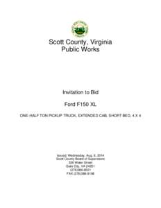 Scott County, Virginia Public Works Invitation to Bid Ford F150 XL ONE-HALF TON PICKUP TRUCK, EXTENDED CAB, SHORT BED, 4 X 4