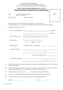 SOCIAL WELFARE DEPARTMENT CHILD CARE CENTRES ADVISORY INSPECTORATE Room 2312, 23/F., Southorn Centre, 130 Hennessy Road, Wanchai, Hong Kong CHILD CARE SERVICES ORDINANCE, CAP. 243 APPLICATION FOR A CERTIFICATE TO CHILDMI