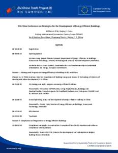 EU-China Conference on Strategies for the Development of Energy-Efficient Buildings 30 March 2014, Beijing·China Beijing International Convention Centre, Room 201ABC No.8 Beichen Dong Road, Chaoyang District, Beijing P.