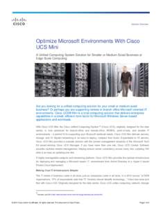 Solution Overview  Optimize Microsoft Environments With Cisco UCS Mini A Unified Computing System Solution for Smaller or Medium Sized Business or Edge Scale Computing