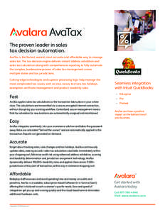 The proven leader in sales tax decision automation. AvaTax is the fastest, easiest, most accurate and affordable way to manage sales tax. The tax decision engine delivers instant address validation and sales tax calculat