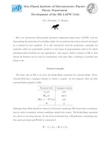 Max Planck Institute of Microstructure Physics Theory Department Development of the Elk LAPW Code J.K. Dewhurst, S. Sharma  Elk is an all-electron full-potential linearised augmented plane-wave (LAPW) code for