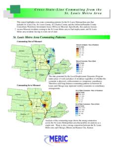 Cross-State-Line Commuting from the St. Louis Metro Area This report highlights cross-state commuting patterns for the St. Louis Metropolitan area that includes St. Louis City, St. Louis County, St. Charles County and th