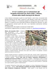 Al via il cantiere per la realizzazione del “Progetto Feltrinelli per Porta Volta” a Milano, firmato dallo studio Herzog & de Meuron L’area milanese interessata è quella tra viale Pasubio e viale Crispi, di propri