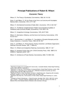 Principal Publications of Robert B. Wilson Economic Theory Wilson, R., The Theory of Syndicates, Econometrica, 1968, 36:[removed]Ekern, S. and Wilson, R., On the Theory of the Firm in an Economy with Incomplete Markets, 