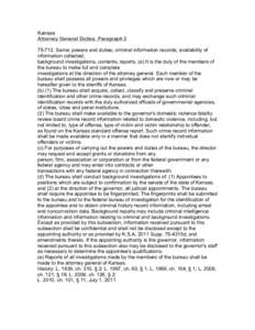 Kansas Attorney General Duties: Paragraph[removed]Same; powers and duties; criminal information records; availability of information collected; background investigations, contents, reports. (a) It is the duty of the me