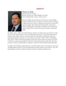 BIOGRAPHY  Thomas O. Melia Deputy Assistant Secretary Bureau of Democracy, Human Rights, and Labor Term of Appointment: August, 2010 to present