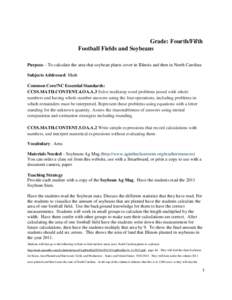 Grade: Fourth/Fifth Football Fields and Soybeans Purpose – To calculate the area that soybean plants cover in Illinois and then in North Carolina Subjects Addressed: Math Common Core/NC Essential Standards: CCSS.MATH.C