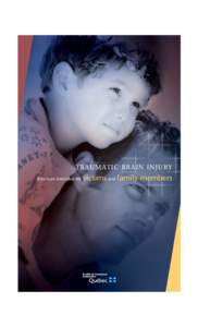 TRAUMATIC BRAIN INJURY Brochure intended for victims and family members  Legal deposit: 2003