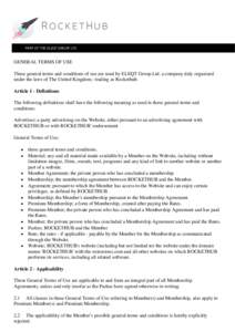 PART OF THE ELEQT GROUP LTD  GENERAL TERMS OF USE These general terms and conditions of use are used by ELEQT Group Ltd. a company duly organized under the laws of The United Kingdom.: trading as Rockethub. Article 1 - D