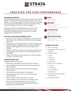 COACHING FOR HIGH PERFORMANCE TRAINING OVERVIEW Great managers balance the skills of driving results and caring for people. It’s a delicate balance that takes a mindset, plan, and a skillset. The Coaching for High Perf