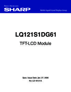 Product Specifications Mobile Liquid Crystal Displays Group LQ121S1DG61 TFT-LCD Module