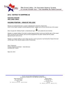 [removed]NOTICE TO SHIPPING #2 NIAGARA REGION WELLAND CANAL HOLDING POSITION – ‘HEAD OF THE LOCK’ Mariners are advised that when a vessel is dispatched to hold at the ‘Head of the Lock’ for any reason except to c