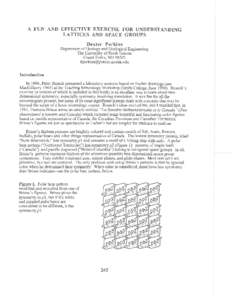 A FUN AND EFFECTIVE EXERCISE FOR UNDERSTANDING LATTICES AND SPACE GROUPS Dexter Perkins Department of Geology and Geological Engineering The University of North Dakota Grand Forks, ND 58202