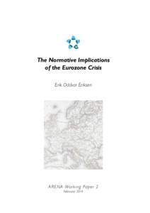 The Normative Implications of the Eurozone Crisis Erik Oddvar Eriksen ARENA Wor k ing Paper 2 February 2014