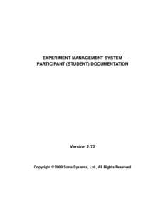 EXPERIMENT MANAGEMENT SYSTEM PARTICIPANT (STUDENT) DOCUMENTATION Version[removed]Copyright © 2009 Sona Systems, Ltd., All Rights Reserved