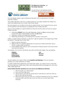 The Reference Interview vs The Intake Interview Jennifer Wishart, Job Readiness Trainer Job Center, Richland County Public Library  The Job Seeker needs a good reference interview with a small amount of intake