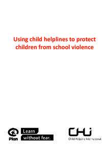 Using child helplines to protect children from school violence Disclaimer Photos used in this document feature children from communi�es and groups with which we work, but it should not be inferred that they are necess
