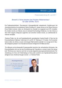 Presseaussendung 30. JuniBrandl & Talos beraten bei Polytec-Paketverkauf für über 30 Mio. Euro Der Raiffeisenlandesbank Oberösterreich Aktiengesellschaft nahestehende Großaktionäre des oberösterreichischen A