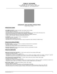 CAROLE DUCHARME 4341 Elgin Street, Vancouver, BC, V5V 4R5 tél: ([removed]cell : ([removed]fax : [removed]courriel: [removed] www.caroleducharme.com  SCÉNARISTE, RÉALISATRICE, PRODUCTRICE