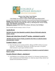 Minutes of the College Council Meeting Held on Friday, June 22nd, 2012 At the Holiday Inn Vancouver Airport, 10720 Cambie Road, Richmond B.C. Present: Brian Churchill, Garry Alexander, Vanessa Craig, Guy Gilron, David Hu