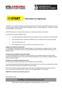 Information for Applicants  UNISTART is a new program designed for Aboriginal and Torres Strait Islander people wishing to gain entry into a university degree. A student-centred program, UNISTART offers you holistic deve